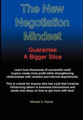 The New Negotiation Mindset by Michael A. Patrick image