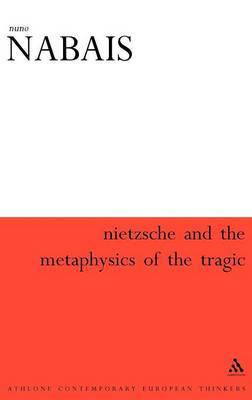 Nietzsche and the Metaphysics of the Tragic by Nuno Nabais image