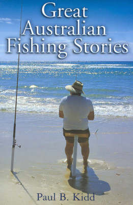 Great Australian Fishing Stories by Paul B. Kidd image