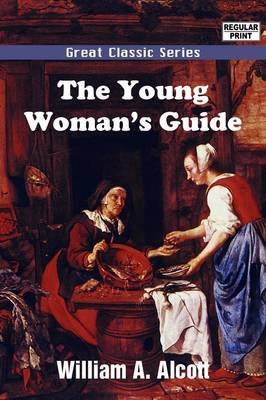 The Young Woman's Guide by William A Alcott image