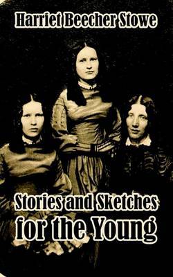 Stories and Sketches for the Young by Harriet Beecher Stowe image