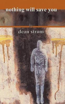 Nothing Will Save You by dean strom image