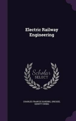 Electric Railway Engineering by Charles Francis Harding image