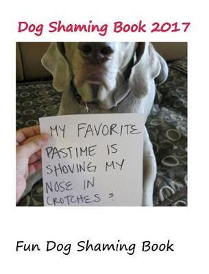 Dog Shaming Book 2017 by Karl Berry image