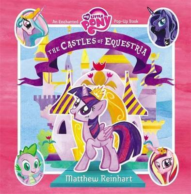 My Little Pony: The Castles of Equestria on Hardback by Matthew Reinhart