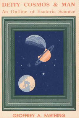 Deity, Cosmos and Man: An Outline of Esoteric Science by Geoffrey A. Farthing image