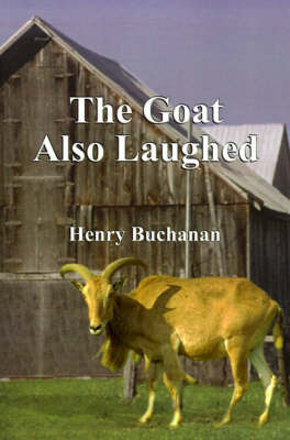 The Goat Also Laughed by Henry A Buchanan image