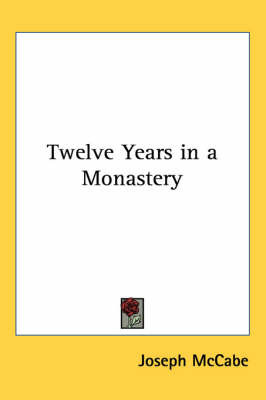 Twelve Years in a Monastery by Joseph McCabe image