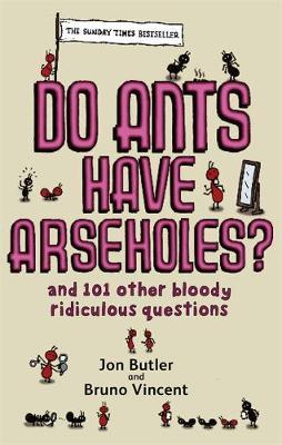 Do Ants Have Arseholes? by Jon Butler