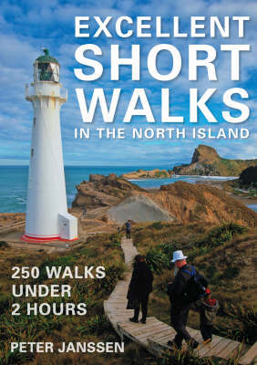 Excellent Short Walks in the North Island: 250 Walks Under 2 Hours by Peter Janssen image