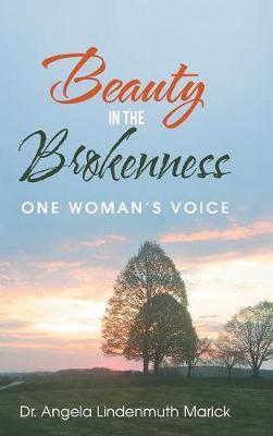 Beauty in the Brokenness by Dr Angela Lindenmuth Marick image