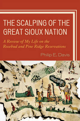 The Scalping of the Great Sioux Nation by Philip E. Davis