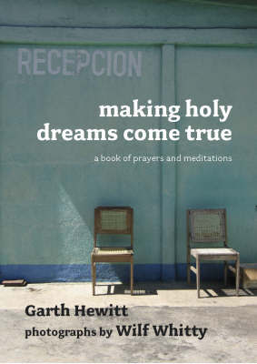 Making Holy Dreams Come True by Garth Hewitt image