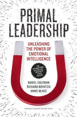 Primal Leadership: Unleashing the Power of Emotional Intelligence by Professor Daniel Goleman, PhD, PhD (Consortium for Research on Emotional Intelligence in Organizations) image