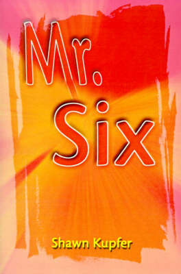 Mr. Six on Paperback by Shawn L Kupfer