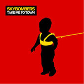 Take Me to Town by Skybombers Take Me to Town by Skybombers