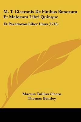 M. T. Ciceronis De Finibus Bonorum Et Malorum Libri Quinque: Et Paradoxon Liber Unus (1718) on Paperback by Marcus Tullius Cicero