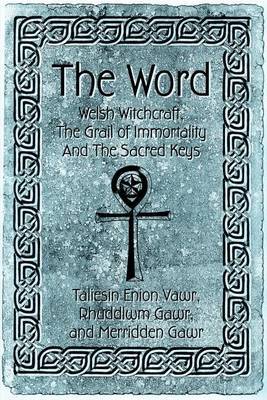 The Word: Welsh Witchcraft, the Grail of Immortality and the Sacred Keys by Camelot Press image