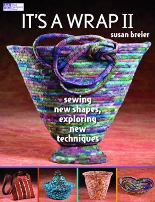 It's a Wrap II: Sewing New Shapes, Exploring New Techniques by Susan Breier image