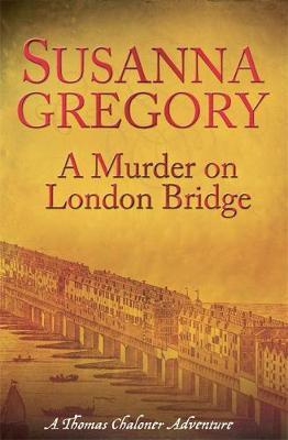 A Murder On London Bridge by Susanna Gregory image