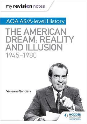 My Revision Notes: AQA AS/A-level History: The American Dream: Reality and Illusion, 1945-1980 by Vivienne Sanders image