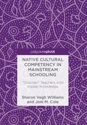 Native Cultural Competency in Mainstream Schooling on Hardback by Sharon Vegh Williams