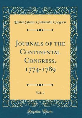 Journals of the Continental Congress, 1774-1789, Vol. 2 (Classic Reprint) by United States Congress image