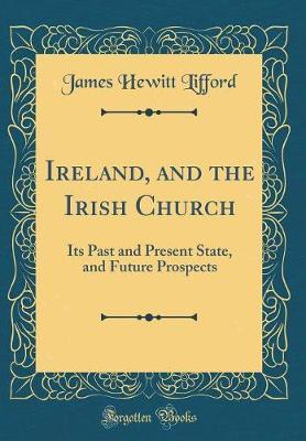 Ireland, and the Irish Church by James Hewitt Lifford image