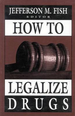 How to Legalize Drugs on Hardback