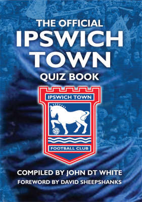 The Official Ipswich Town Quiz Book by John White image