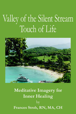 Valley of the Silent Stream Touch of Life by Frances. RN, MA, CH Stroh image