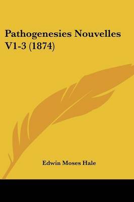 Pathogenesies Nouvelles V1-3 (1874) by Edwin Moses Hale image
