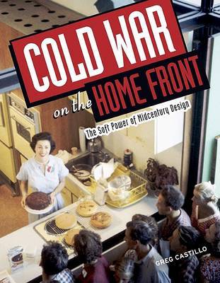 Cold War on the Home Front by Greg Castillo