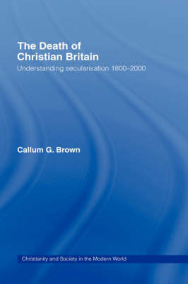 The Death of Christian Britain by Callum G Brown image