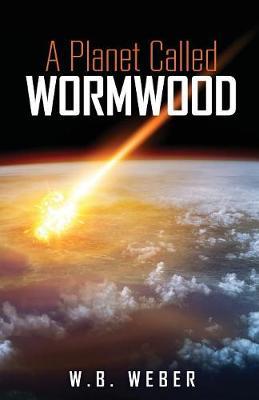 A Planet Called Wormwood by W B Weber image