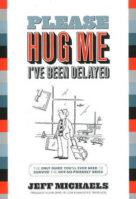 Please Hug Me, I've Been Delayed by Jeff Michaels image