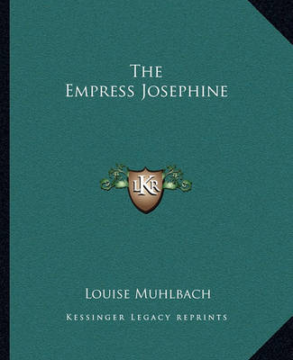 The Empress Josephine by Louise Muhlbach image