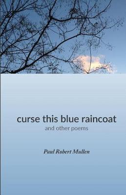 Curse This Blue Raincoat by Paul Robert Mullen image