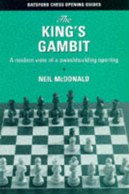 The King's Gambit: A Modern View of the Most Swashbuckling of Openings by Neil McDonald image