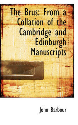 The Brus: From a Collation of the Cambridge and Edinburgh Manuscripts by John Barbour image