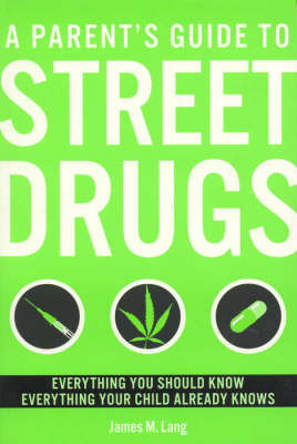 A Parent's Guide to Street Drugs on Paperback by James M. Lang