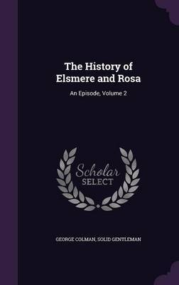 The History of Elsmere and Rosa by George Colman image