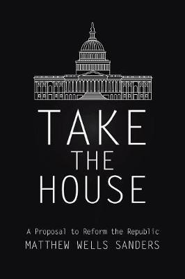 Take the House by Matthew Wells Sanders image