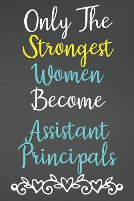 Only The Strongest Women Become Assistant Principals by Areo Creations