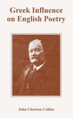 Greek Influence on English Poetry by John Churton Collins image