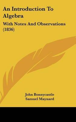 An Introduction To Algebra: With Notes And Observations (1836) by John Bonnycastle image