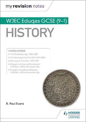 My Revision Notes: WJEC Eduqas GCSE (9-1) History by R.Paul Evans