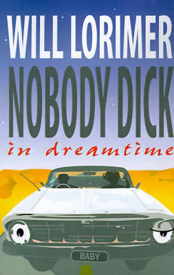 Nobody Dick in Dreamtime by William Lorimer, MA, PhD image