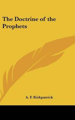 The Doctrine of the Prophets on Hardback by A.F. Kirkpatrick