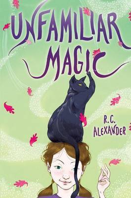 Unfamiliar Magic on Hardback by R C Alexander